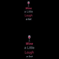 Wine a Little Laugh a Lot 2 - Double Stack Design