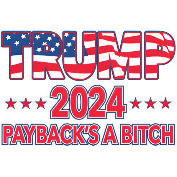 Trump 2024 Paybacks a Bitch Thumbnail
